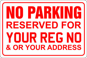 NO PARKING RESERVED FOR YOUR REG NO & OR YOUR ADDRESS