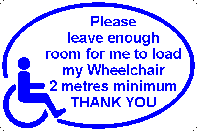 Magnetic Sign - Please leave enough room for me to load my Wheelchair 2 metres minimum THANK YOU